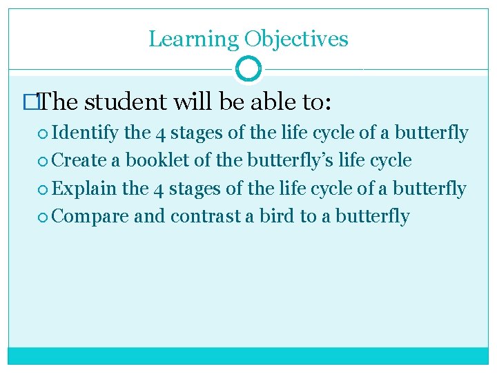 Learning Objectives �The student will be able to: Identify the 4 stages of the