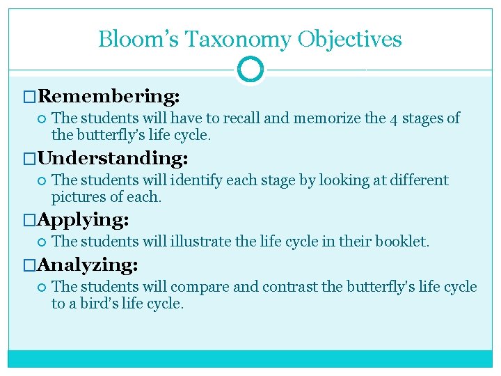 Bloom’s Taxonomy Objectives �Remembering: The students will have to recall and memorize the 4