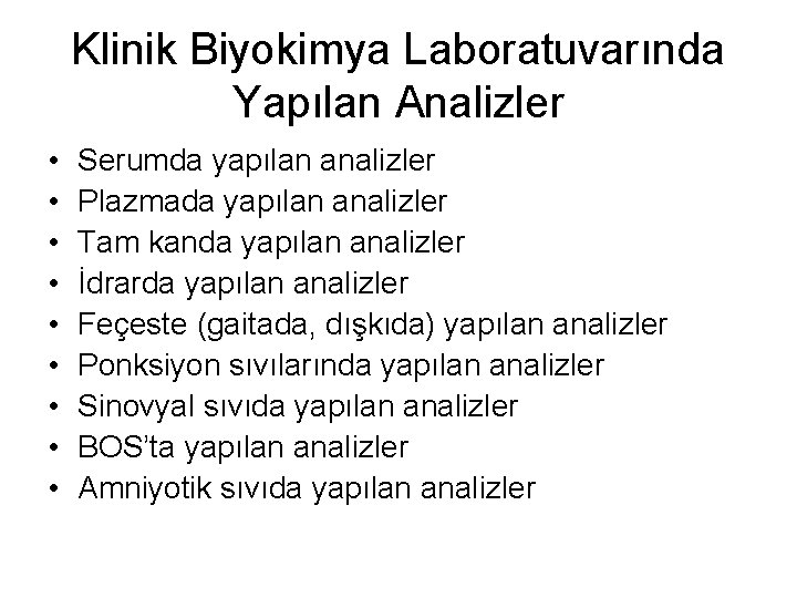 Klinik Biyokimya Laboratuvarında Yapılan Analizler • • • Serumda yapılan analizler Plazmada yapılan analizler