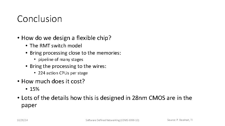 Conclusion • How do we design a flexible chip? • The RMT switch model