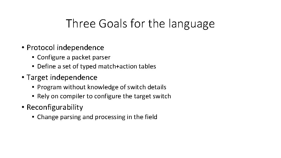 Three Goals for the language • Protocol independence • Configure a packet parser •