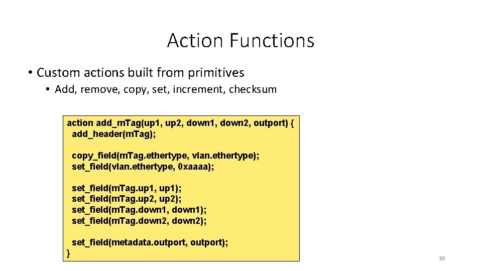Action Functions • Custom actions built from primitives • Add, remove, copy, set, increment,