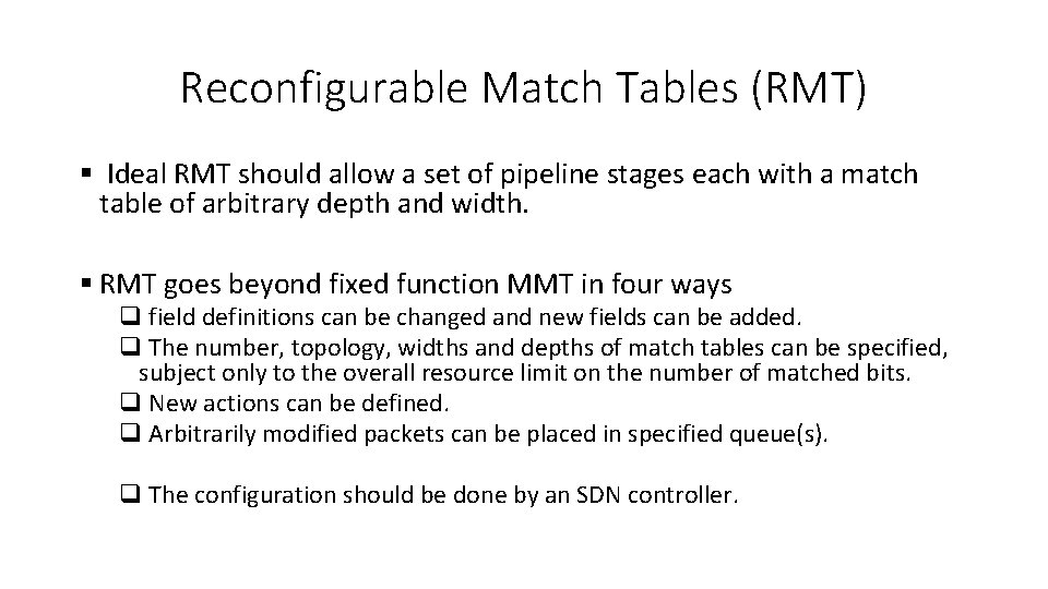 Reconfigurable Match Tables (RMT) § Ideal RMT should allow a set of pipeline stages