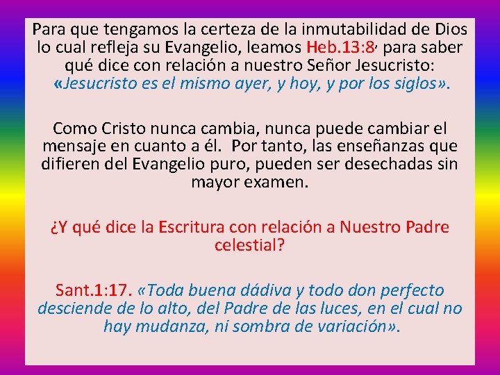 Para que tengamos la certeza de la inmutabilidad de Dios lo cual refleja su