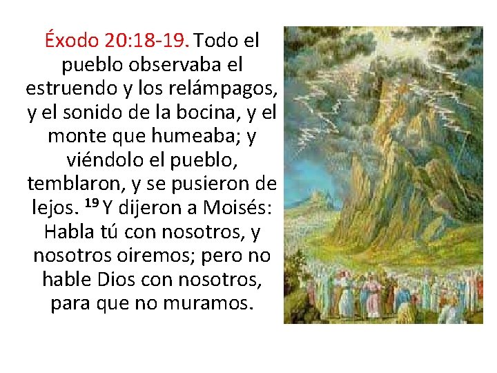 Éxodo 20: 18 -19. Todo el pueblo observaba el estruendo y los relámpagos, y