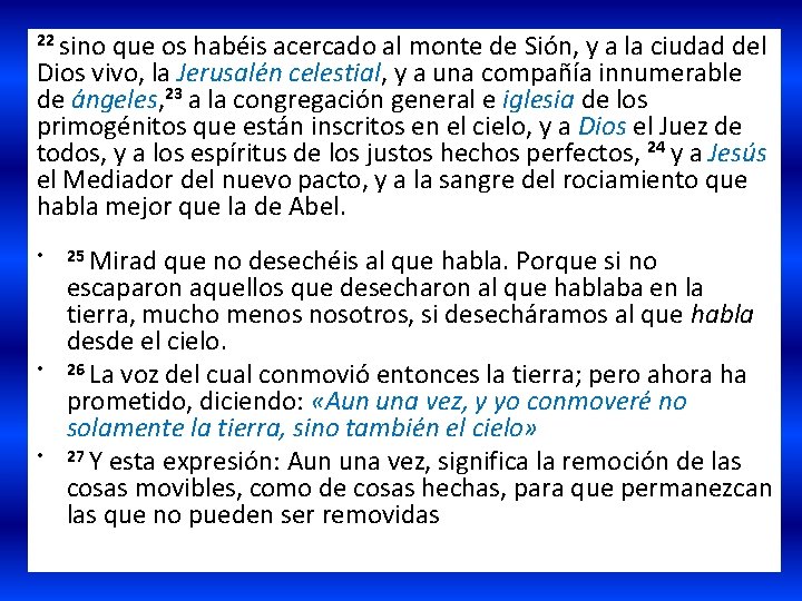 22 sino que os habéis acercado al monte de Sión, y a la ciudad