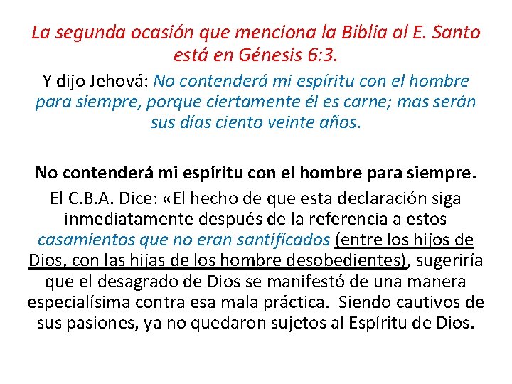 La segunda ocasión que menciona la Biblia al E. Santo está en Génesis 6: