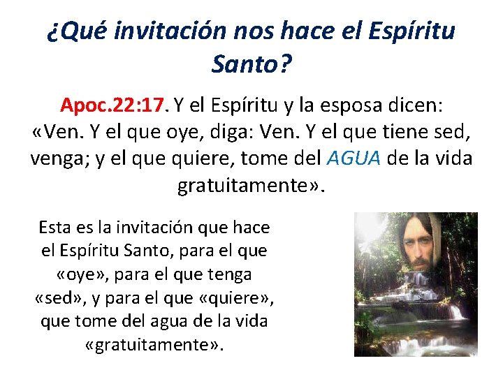 ¿Qué invitación nos hace el Espíritu Santo? Apoc. 22: 17. Y el Espíritu y