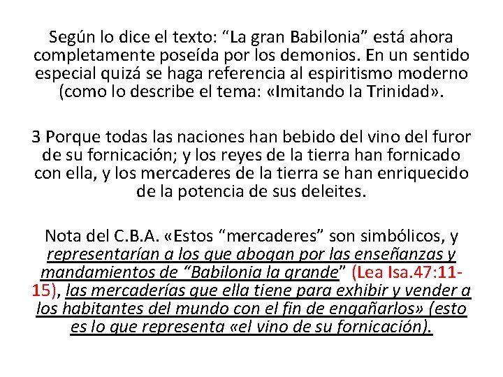 Según lo dice el texto: “La gran Babilonia” está ahora completamente poseída por los