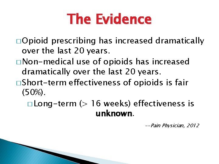 The Evidence � Opioid prescribing has increased dramatically over the last 20 years. �