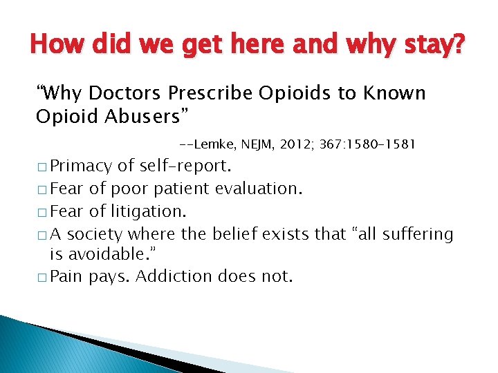 How did we get here and why stay? “Why Doctors Prescribe Opioids to Known