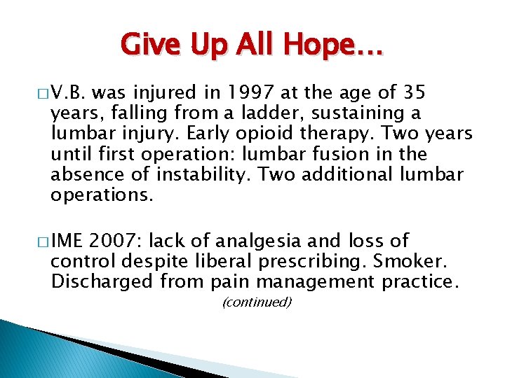 Give Up All Hope… � V. B. was injured in 1997 at the age