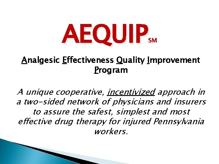 AEQUIP SM Analgesic Effectiveness Quality Improvement Program A unique cooperative, incentivized approach in a