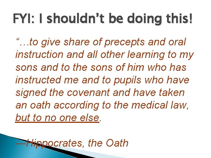 FYI: I shouldn’t be doing this! “…to give share of precepts and oral instruction