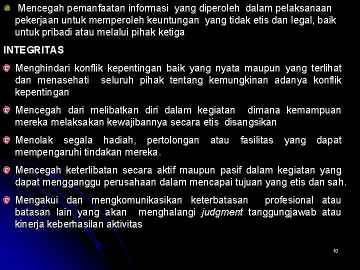 Mencegah pemanfaatan informasi yang diperoleh dalam pelaksanaan pekerjaan untuk memperoleh keuntungan yang tidak etis