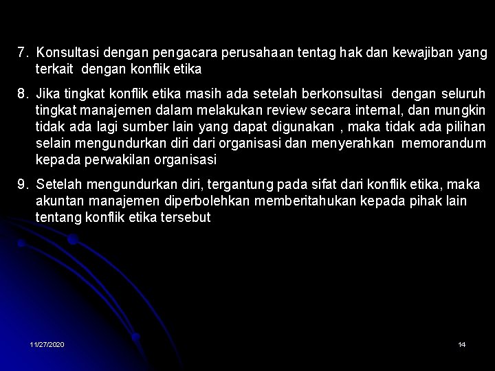 7. Konsultasi dengan pengacara perusahaan tentag hak dan kewajiban yang terkait dengan konflik etika