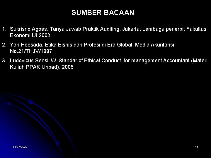 SUMBER BACAAN 1. Sukrisno Agoes, Tanya Jawab Praktik Auditing, Jakarta: Lembaga penerbit Fakultas Ekonomi