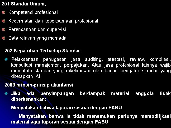 201 Standar Umum; Kompetensi profesional Kecermatan dan keseksamaan profesional Perencanaan dan supervisi Data relavan