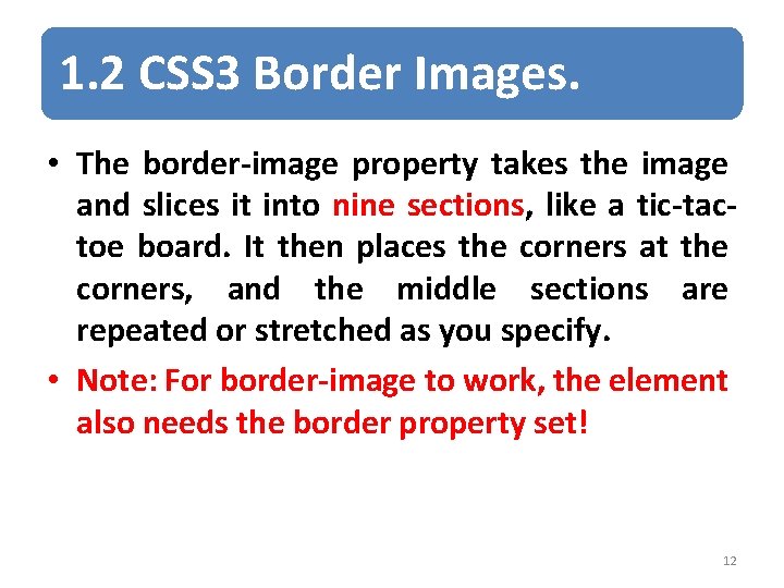1. 2 CSS 3 Border Images. • The border-image property takes the image and