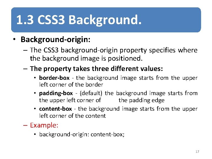 1. 3 CSS 3 Background. • Background-origin: – The CSS 3 background-origin property specifies