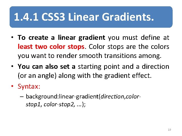 1. 4. 1 CSS 3 Linear Gradients. • To create a linear gradient you