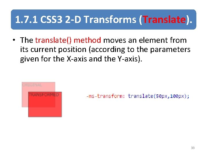 1. 7. 1 CSS 3 2 -D Transforms (Translate). • The translate() method moves
