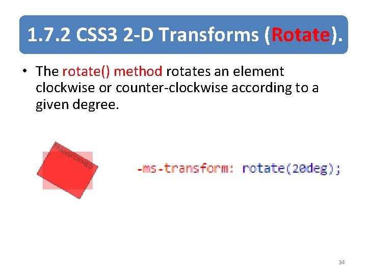 1. 7. 2 CSS 3 2 -D Transforms (Rotate). • The rotate() method rotates