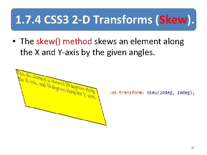 1. 7. 4 CSS 3 2 -D Transforms (Skew). • The skew() method skews