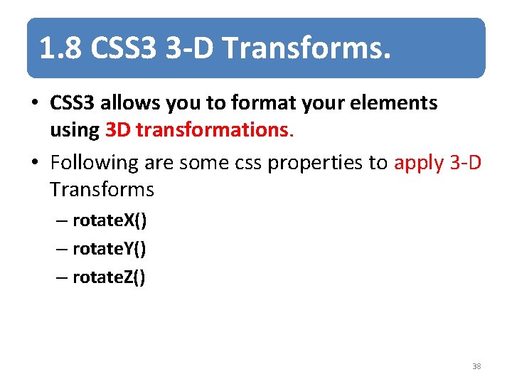 1. 8 CSS 3 3 -D Transforms. • CSS 3 allows you to format