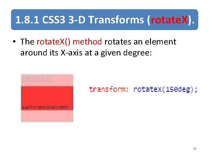 1. 8. 1 CSS 3 3 -D Transforms (rotate. X). • The rotate. X()