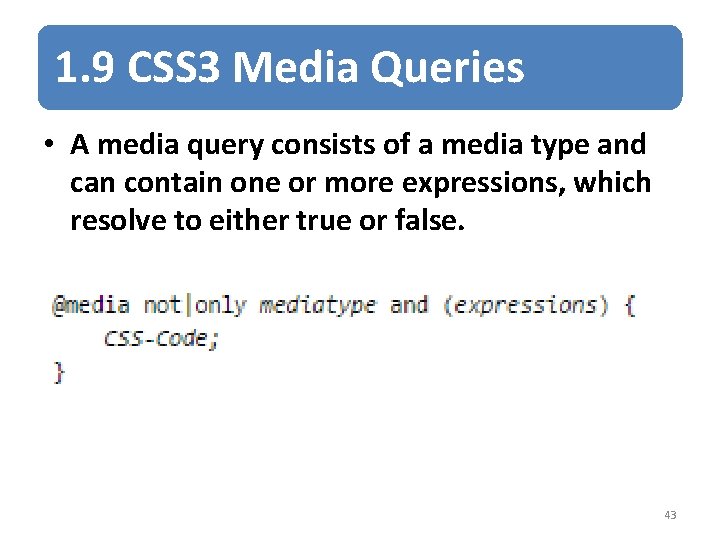 1. 9 CSS 3 Media Queries • A media query consists of a media