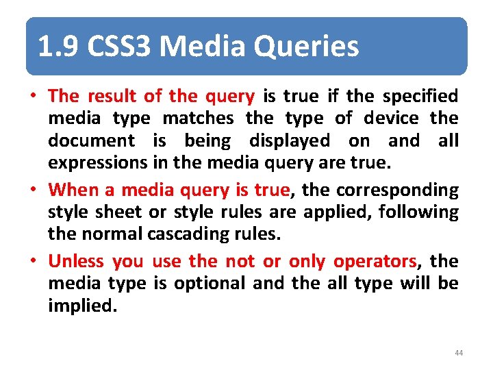 1. 9 CSS 3 Media Queries • The result of the query is true