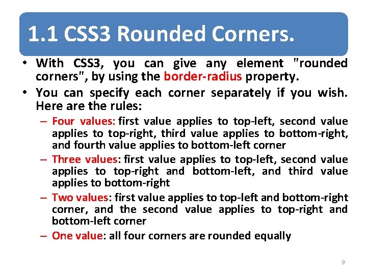 1. 1 CSS 3 Rounded Corners. • With CSS 3, you can give any