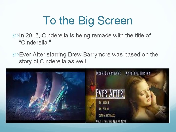 To the Big Screen In 2015, Cinderella is being remade with the title of
