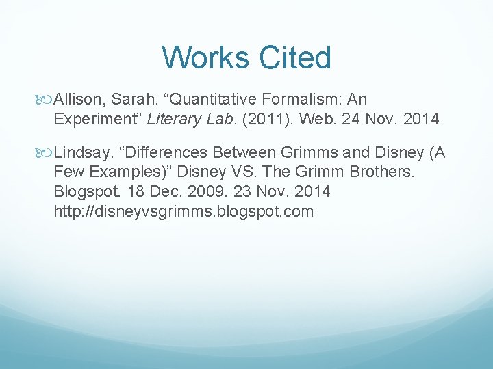 Works Cited Allison, Sarah. “Quantitative Formalism: An Experiment” Literary Lab. (2011). Web. 24 Nov.