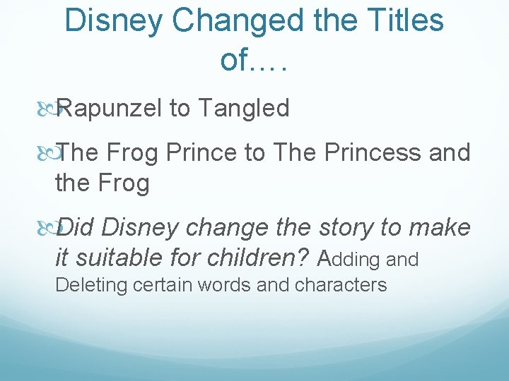 Disney Changed the Titles of…. Rapunzel to Tangled The Frog Prince to The Princess