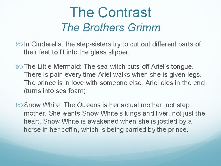 The Contrast The Brothers Grimm In Cinderella, the step-sisters try to cut out different