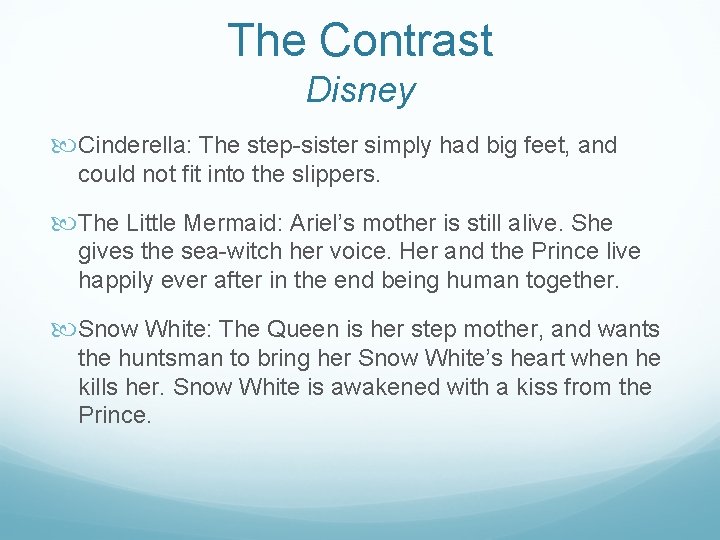 The Contrast Disney Cinderella: The step-sister simply had big feet, and could not fit