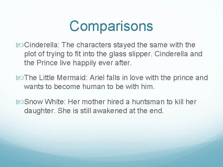 Comparisons Cinderella: The characters stayed the same with the plot of trying to fit