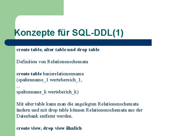 Konzepte für SQL-DDL(1) create table, alter table und drop table Definition von Relationenschemata create