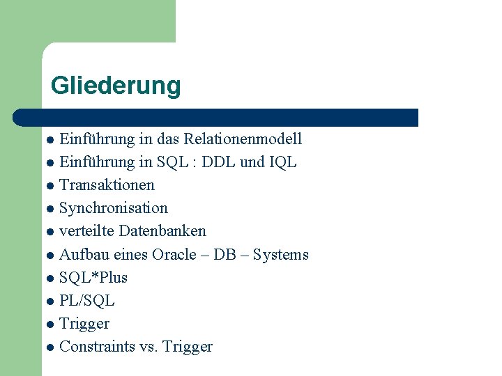 Gliederung Einführung in das Relationenmodell l Einführung in SQL : DDL und IQL l