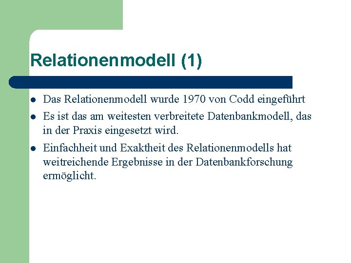 Relationenmodell (1) l l l Das Relationenmodell wurde 1970 von Codd eingeführt Es ist