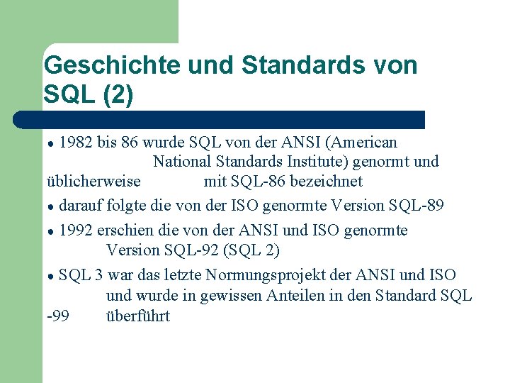 Geschichte und Standards von SQL (2) 1982 bis 86 wurde SQL von der ANSI