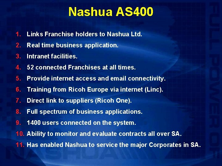 Nashua AS 400 1. Links Franchise holders to Nashua Ltd. 2. Real time business