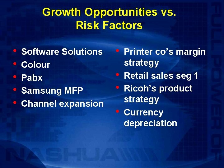 Growth Opportunities vs. Risk Factors • • • Software Solutions Colour Pabx Samsung MFP