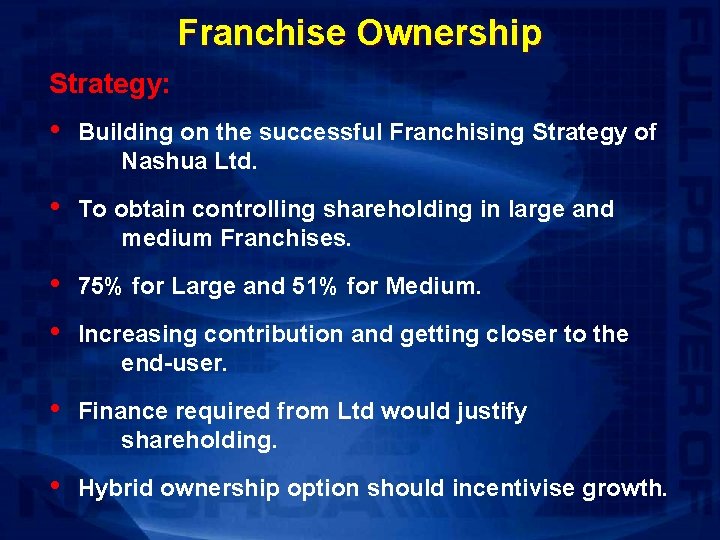 Franchise Ownership Strategy: • Building on the successful Franchising Strategy of Nashua Ltd. •