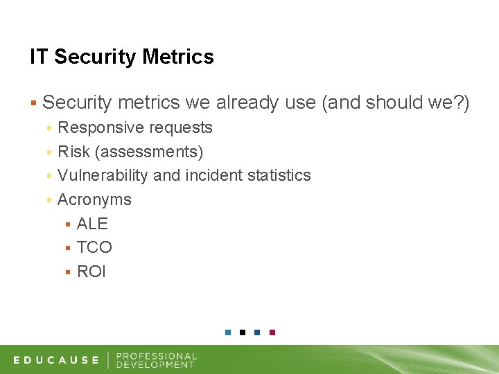 IT Security Metrics § Security metrics we already use (and should we? ) Responsive