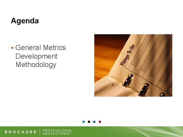 Agenda § General Metrics Development Methodology 