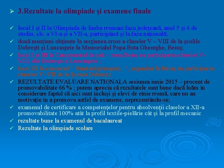 Ø 3. Rezultate la olimpiade şi examene finale ü locul I şi II la