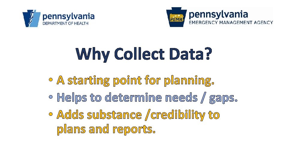 Why Collect Data? • A starting point for planning. • Helps to determine needs